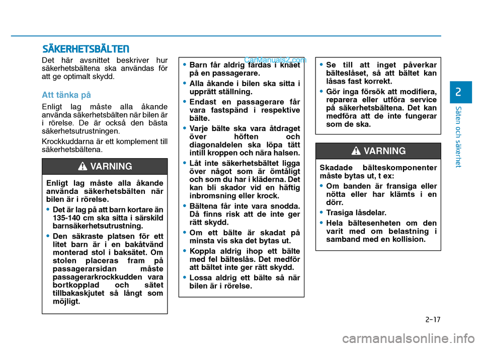 Hyundai Kona 2018 Ägarmanual (in Swedish) 2-17
Säten och säkerhet
2
Det h Hyundai Kona 2018 Ägarmanual (in Swedish) 2-17
Säten och säkerhet
2
Det h