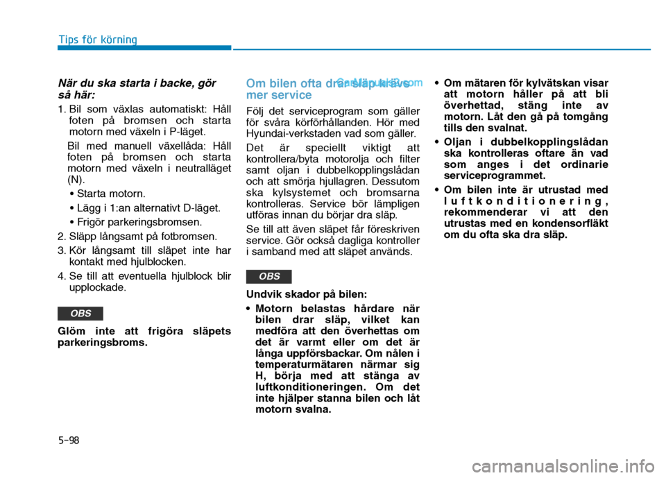 Hyundai Kona 2018  Ägarmanual (in Swedish) 5-98
Tips för körning
N