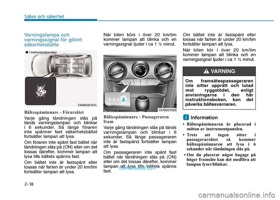 Hyundai Kona 2018 Ägarmanual (in Swedish) 2-18
Säten och säkerhet
Varningslampa och
varningssignal f Hyundai Kona 2018 Ägarmanual (in Swedish) 2-18
Säten och säkerhet
Varningslampa och
varningssignal f