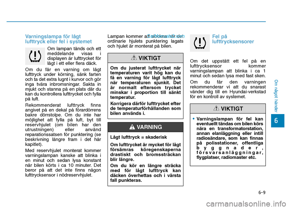 Hyundai Kona 2018  Ägarmanual (in Swedish) 6-9
Om något händer
6
Varningslampa f