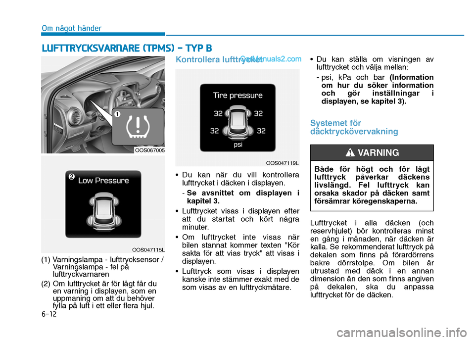 Hyundai Kona 2018  Ägarmanual (in Swedish) 6-12
Om något händer
(1) Varningslampa - lufttrycksensor /Varningslampa - fel p