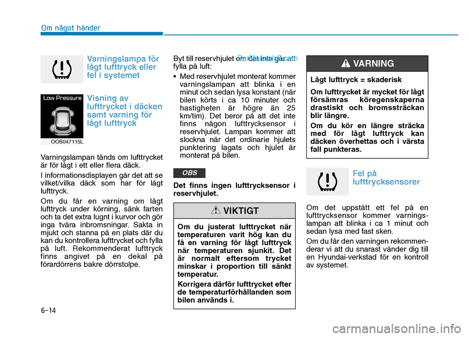 Hyundai Kona 2018  Ägarmanual (in Swedish) 6-14
Om något händer
Varningslampa f