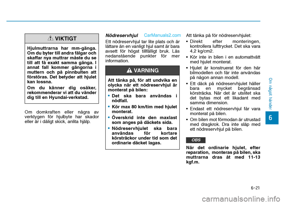 Hyundai Kona 2018  Ägarmanual (in Swedish) 6-21
Om något händer
6
Om domkraften eller n