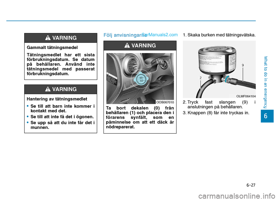 Hyundai Kona 2018  Ägarmanual (in Swedish) 6-27
What to do in an emergency
6
F