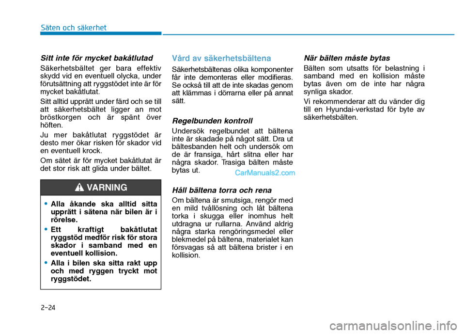 Hyundai Kona 2018 Ägarmanual (in Swedish) 2-24
Säten och säkerhet
Sitt inte f Hyundai Kona 2018 Ägarmanual (in Swedish) 2-24
Säten och säkerhet
Sitt inte f