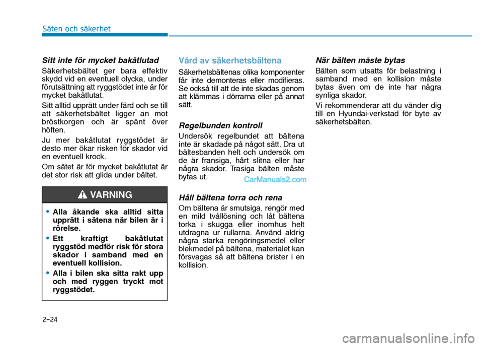 Hyundai Kona 2018  Ägarmanual (in Swedish) 2-24
Säten och säkerhet 
Sitt inte f