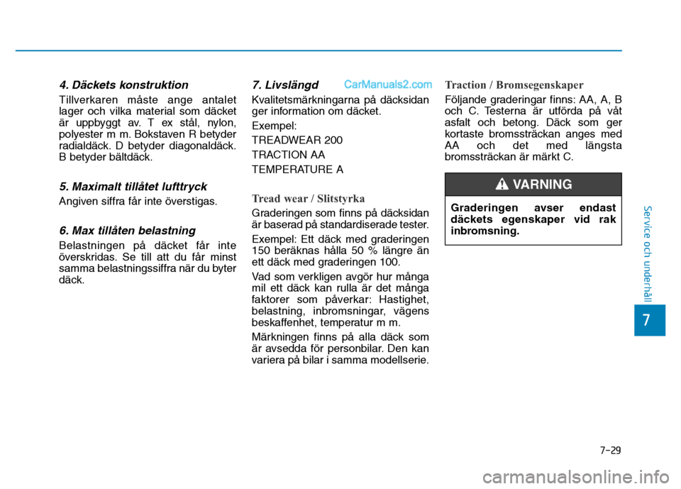 Hyundai Kona 2018  Ägarmanual (in Swedish) 7-29
7
Service och underhåll
4. D