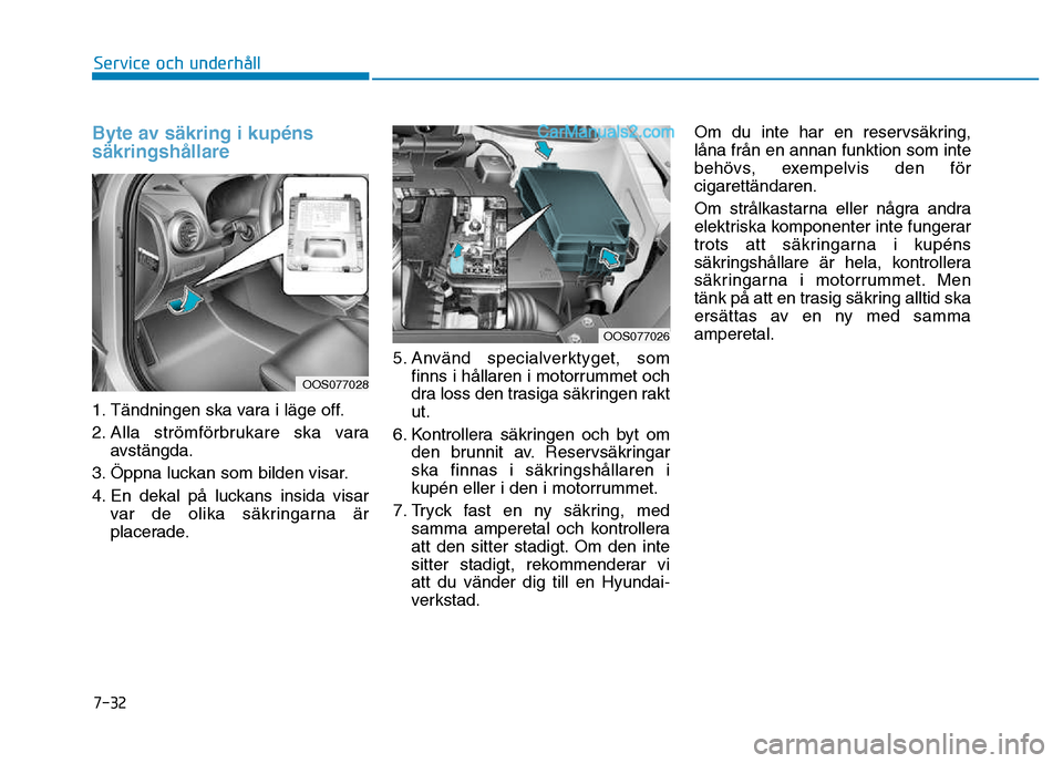 Hyundai Kona 2018  Ägarmanual (in Swedish) 7-32
Service och underhåll
Byte av s