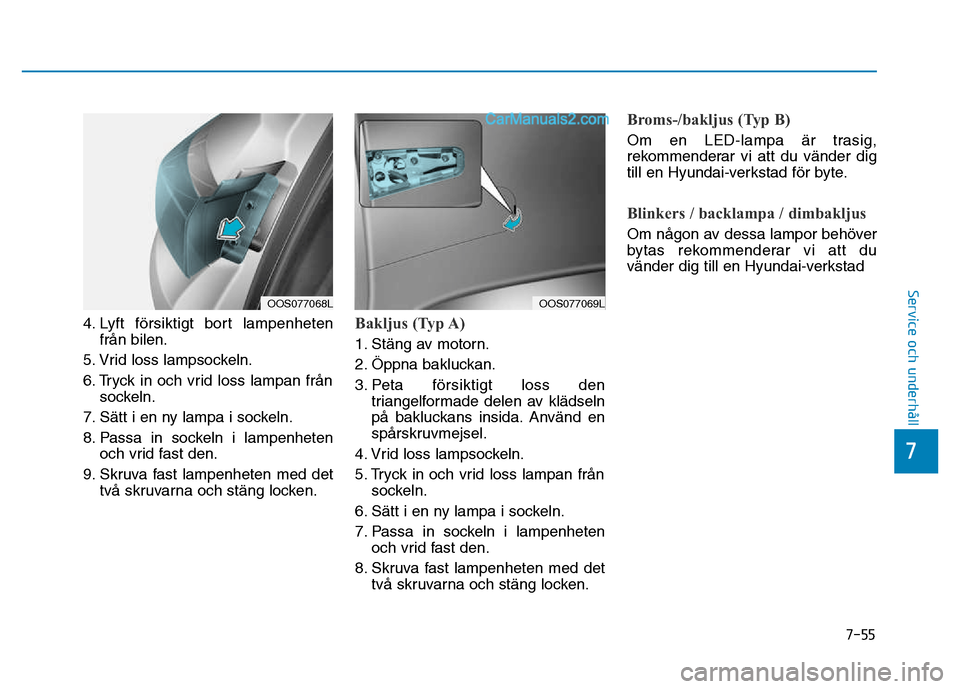 Hyundai Kona 2018 Ägarmanual (in Swedish) 7-55
7
Service och underhåll
4. Lyft f Hyundai Kona 2018 Ägarmanual (in Swedish) 7-55
7
Service och underhåll
4. Lyft f
