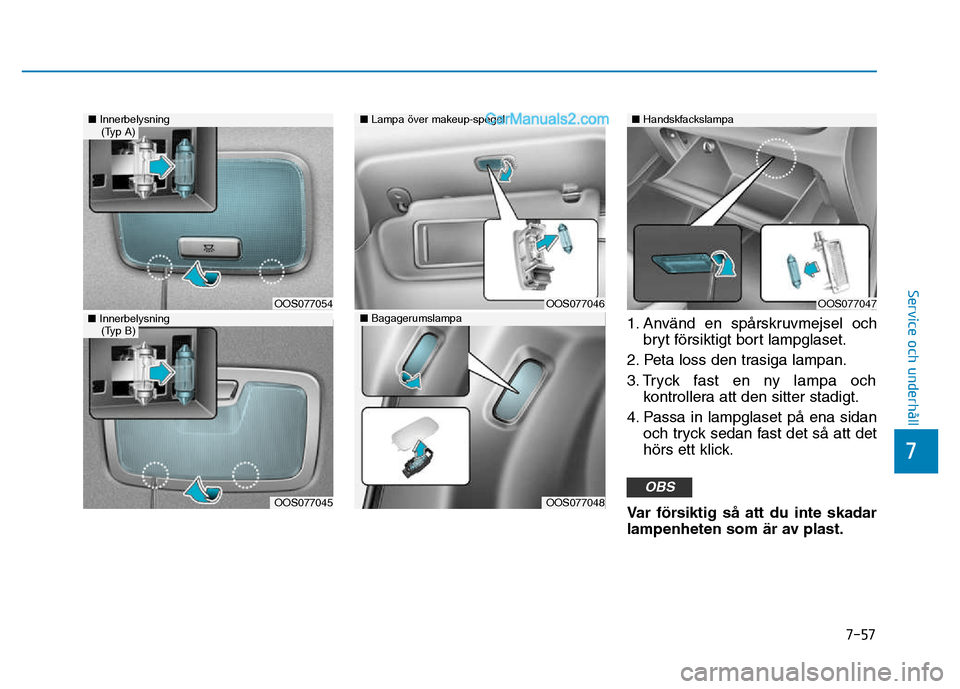 Hyundai Kona 2018 Ägarmanual (in Swedish) 7-57
7
Service och underhåll
1. Anv Hyundai Kona 2018 Ägarmanual (in Swedish) 7-57
7
Service och underhåll
1. Anv