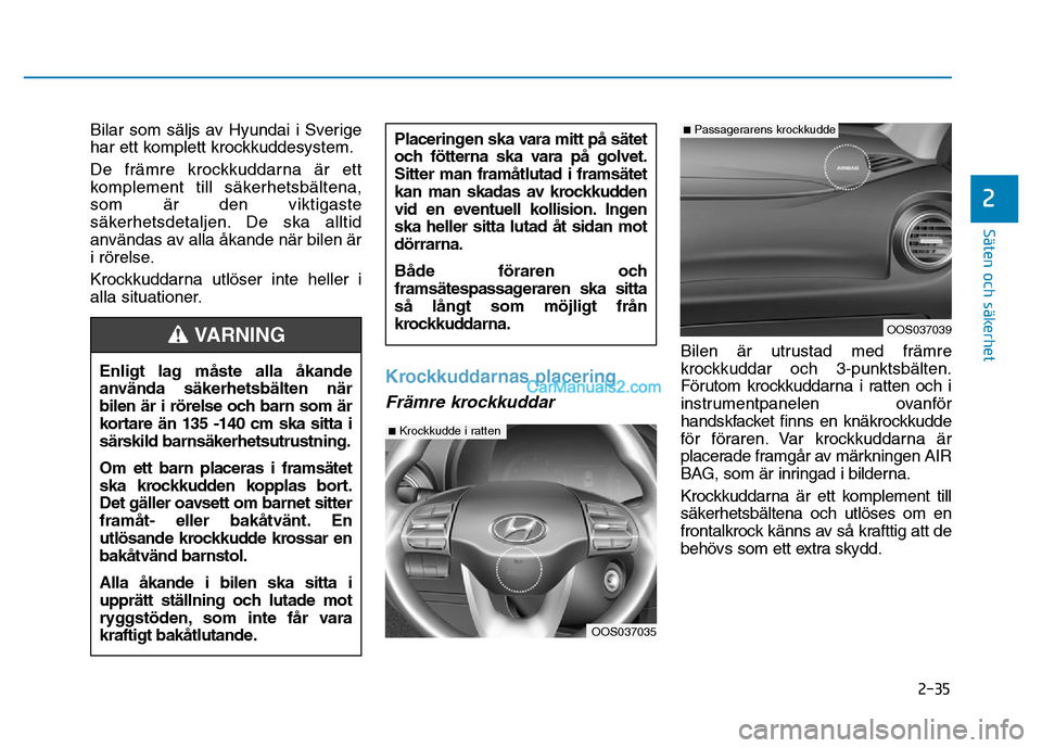 Hyundai Kona 2018  Ägarmanual (in Swedish) 2-35
Säten och säkerhet 
2
Bilar som s