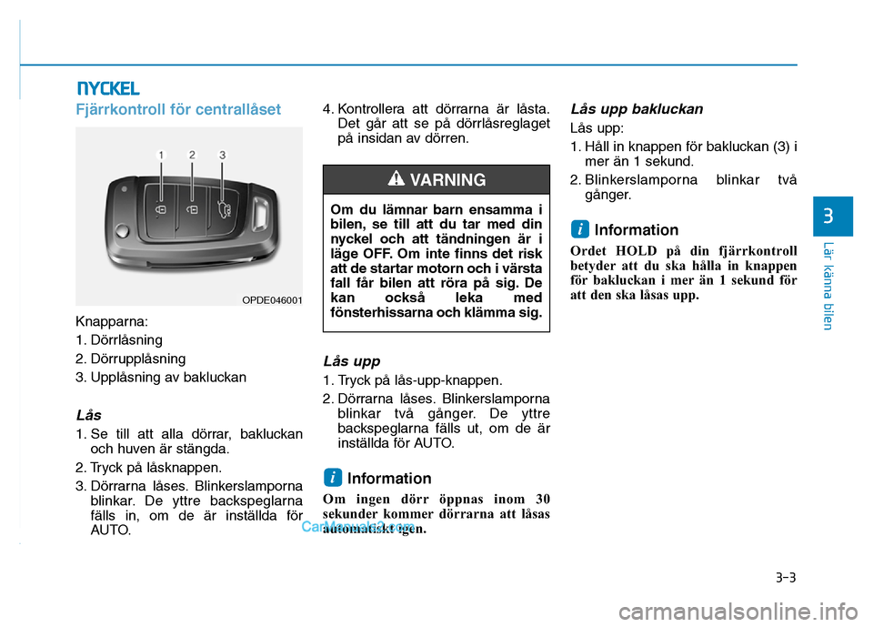 Hyundai Kona 2018 Ägarmanual (in Swedish) 3-3
Lär känna bilen
3
Fj Hyundai Kona 2018 Ägarmanual (in Swedish) 3-3
Lär känna bilen
3
Fj