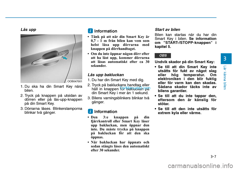 Hyundai Kona 2018 Ägarmanual (in Swedish) 3-7
Lär känna bilen
3
L Hyundai Kona 2018 Ägarmanual (in Swedish) 3-7
Lär känna bilen
3
L