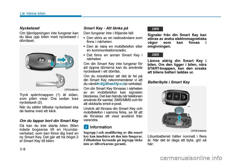 Hyundai Kona 2018 Ägarmanual (in Swedish) 3-8
Lär känna bilen
Nyckelaxet
Om fjärr Hyundai Kona 2018 Ägarmanual (in Swedish) 3-8
Lär känna bilen
Nyckelaxet
Om fjärr