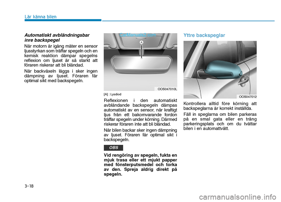 Hyundai Kona 2018  Ägarmanual (in Swedish) 3-18
Lär känna bilen
Automatiskt avbl