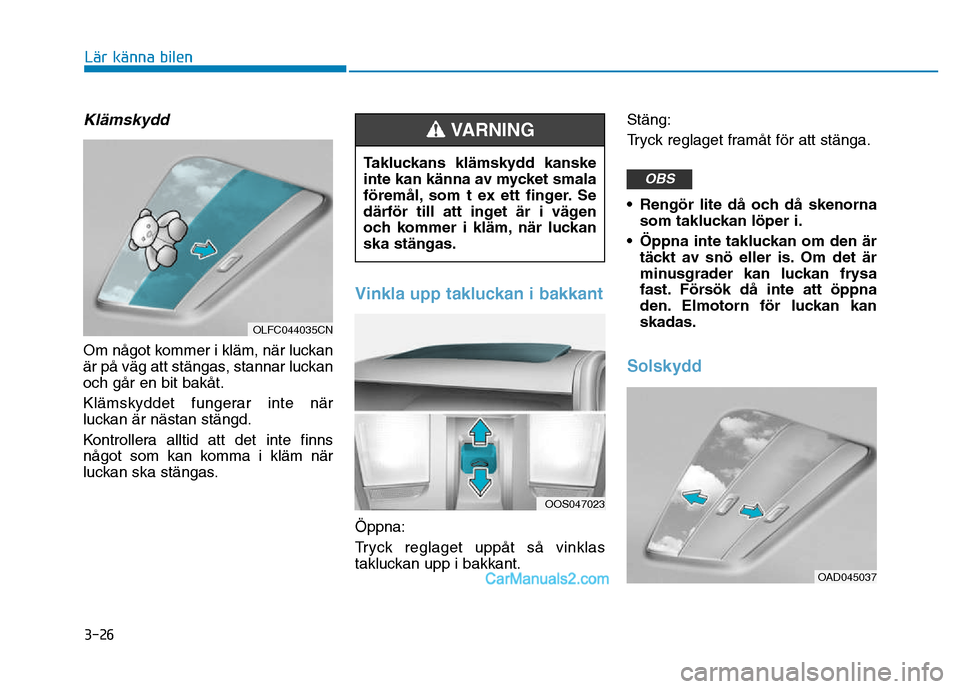 Hyundai Kona 2018 Ägarmanual (in Swedish) 3-26
Lär känna bilen
Kl Hyundai Kona 2018 Ägarmanual (in Swedish) 3-26
Lär känna bilen
Kl