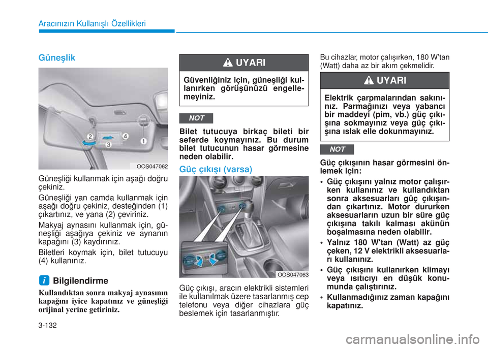 Hyundai Kona 2018 Kullanım Kılavuzu (in Turkish) 3-132
Aracınızın Kullanışlı Özellikleri
Güneşlik
Güneşliği kullanmak için aşağı doğru
çekiniz.
Güneşliği yan camda kullanmak için
aşağı doğru çekiniz, desteğinden (1)
çık Hyundai Kona 2018 Kullanım Kılavuzu (in Turkish) 3-132
Aracınızın Kullanışlı Özellikleri
Güneşlik
Güneşliği kullanmak için aşağı doğru
çekiniz.
Güneşliği yan camda kullanmak için
aşağı doğru çekiniz, desteğinden (1)
çık