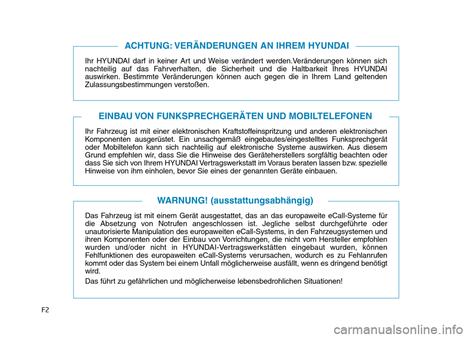 Hyundai Kona EV 2020 Betriebsanleitung (in German) F2
Ihr HYUNDAI darf in keiner Art und Weise verändert werden.Veränderungen können sich
nachteilig auf das Fahrverhalten, die Sicherheit und die Haltbarkeit Ihres HYUNDAI
auswirken. Bestimmte Verän Hyundai Kona EV 2020 Betriebsanleitung (in German) F2
Ihr HYUNDAI darf in keiner Art und Weise verändert werden.Veränderungen können sich
nachteilig auf das Fahrverhalten, die Sicherheit und die Haltbarkeit Ihres HYUNDAI
auswirken. Bestimmte Verän