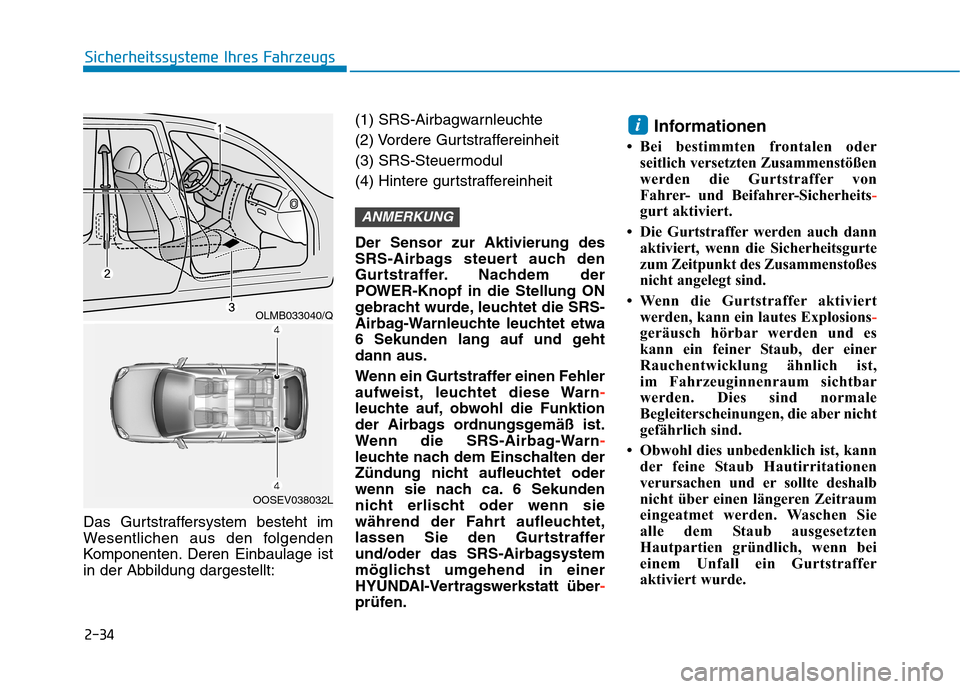 Hyundai Kona EV 2020 Betriebsanleitung (in German) 2-34
Sicherheitssysteme Ihres Fahrzeugs
Das Gurtstraffersystem besteht im
Wesentlichen aus den folgenden
Komponenten. Deren Einbaulage ist
in der Abbildung dargestellt:(1) SRS-Airbagwarnleuchte
(2) Vo Hyundai Kona EV 2020 Betriebsanleitung (in German) 2-34
Sicherheitssysteme Ihres Fahrzeugs
Das Gurtstraffersystem besteht im
Wesentlichen aus den folgenden
Komponenten. Deren Einbaulage ist
in der Abbildung dargestellt:(1) SRS-Airbagwarnleuchte
(2) Vo