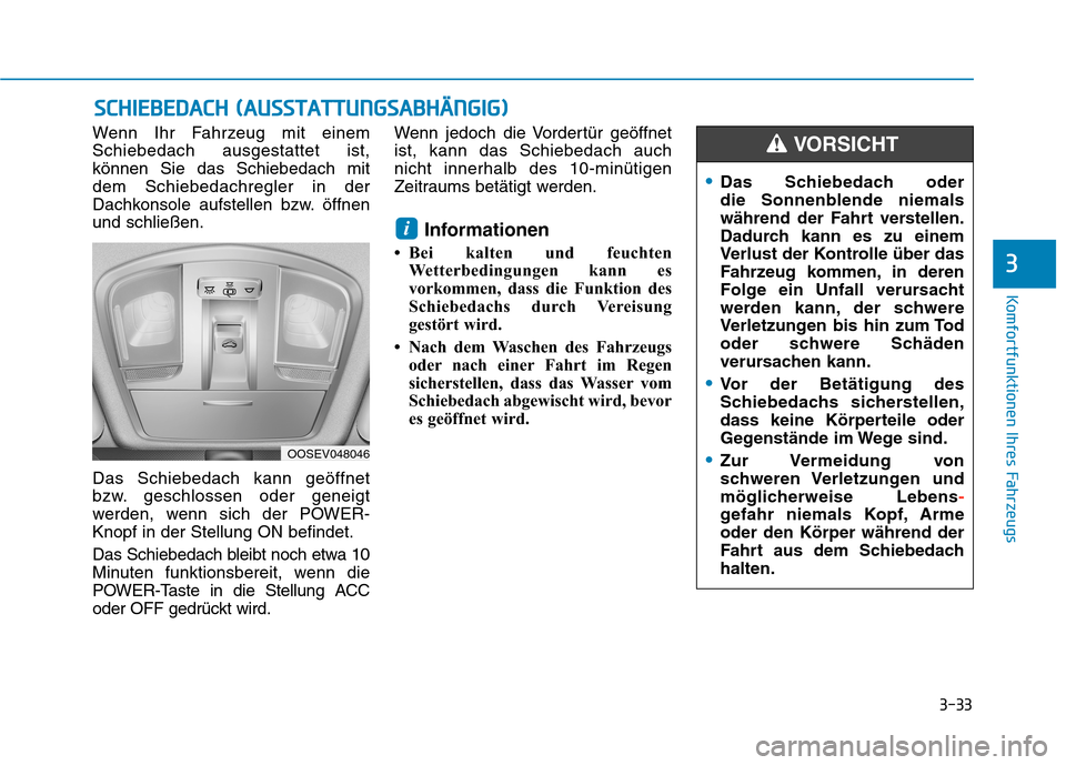 Hyundai Kona EV 2020  Betriebsanleitung (in German) 3-33
Komfortfunktionen Ihres Fahrzeugs
3
S SC
CH
HI
IE
EB
BE
ED
DA
AC
CH
H 
 (
(A
AU
US
SS
ST
TA
AT
TT
TU
UN
NG
GS
SA
AB
BH
HÄ
ÄN
NG
GI
IG
G)
)
Wenn Ihr Fahrzeug mit einem
Schiebedach ausgestattet i