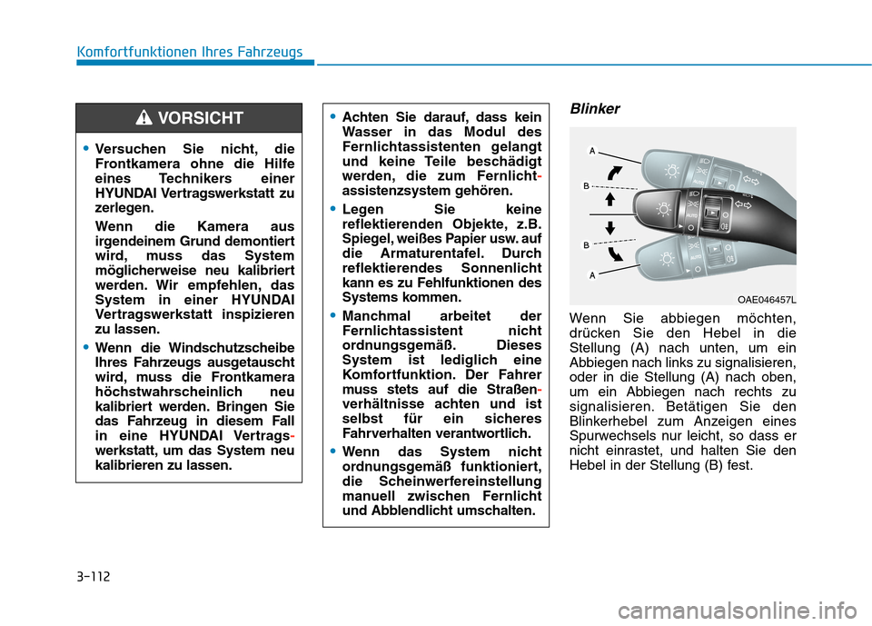 Hyundai Kona EV 2020 Betriebsanleitung (in German) 3-112
Komfortfunktionen Ihres Fahrzeugs
Blinker
Wenn Sie abbiegen möchten,
drücken Sie den Hebel in die
Stellung (A) nach unten, um ein
Abbiegen nach links zu signalisieren,
oder in die Stellung (A) Hyundai Kona EV 2020 Betriebsanleitung (in German) 3-112
Komfortfunktionen Ihres Fahrzeugs
Blinker
Wenn Sie abbiegen möchten,
drücken Sie den Hebel in die
Stellung (A) nach unten, um ein
Abbiegen nach links zu signalisieren,
oder in die Stellung (A)
