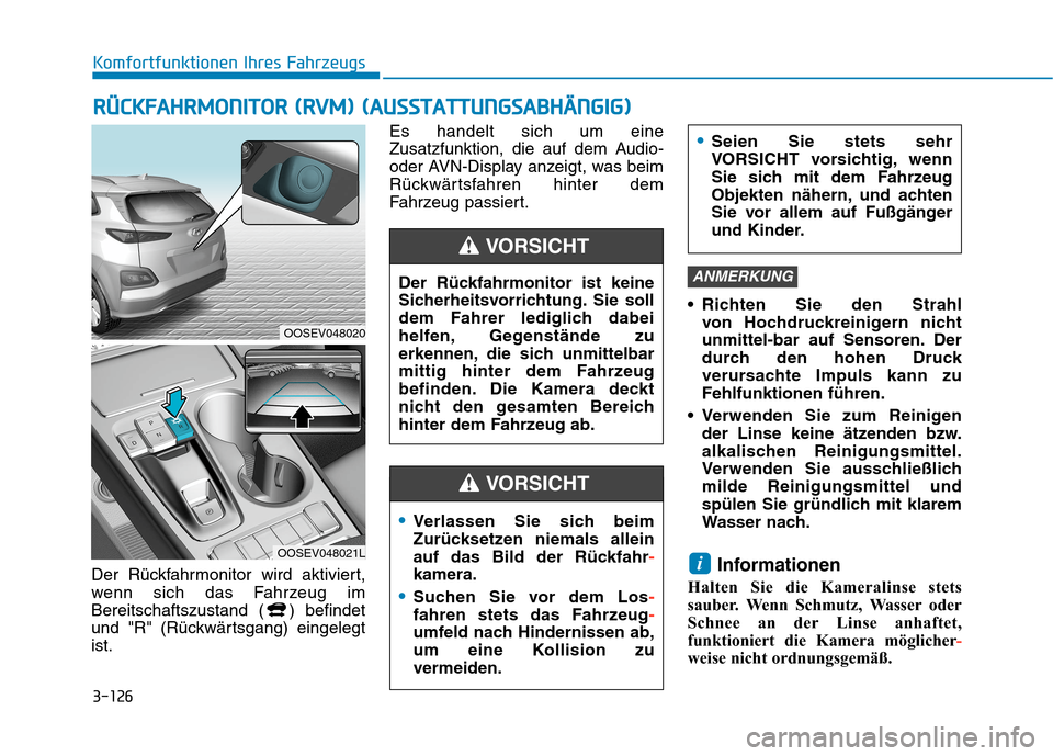 Hyundai Kona EV 2020 Betriebsanleitung (in German) 3-126
Komfortfunktionen Ihres Fahrzeugs
R RÜ
ÜC
CK
KF
FA
AH
HR
RM
MO
ON
NI
IT
TO
OR
R
(
(R
RV
VM
M)
)
(
(A
AU
US
SS
ST
TA
AT
TT
TU
UN
NG
GS
SA
AB
BH
HÄ
ÄN
NG
GI
IG
G)
)
Der Rückfahrmonitor wi Hyundai Kona EV 2020 Betriebsanleitung (in German) 3-126
Komfortfunktionen Ihres Fahrzeugs
R RÜ
ÜC
CK
KF
FA
AH
HR
RM
MO
ON
NI
IT
TO
OR
R
(
(R
RV
VM
M)
)
(
(A
AU
US
SS
ST
TA
AT
TT
TU
UN
NG
GS
SA
AB
BH
HÄ
ÄN
NG
GI
IG
G)
)
Der Rückfahrmonitor wi