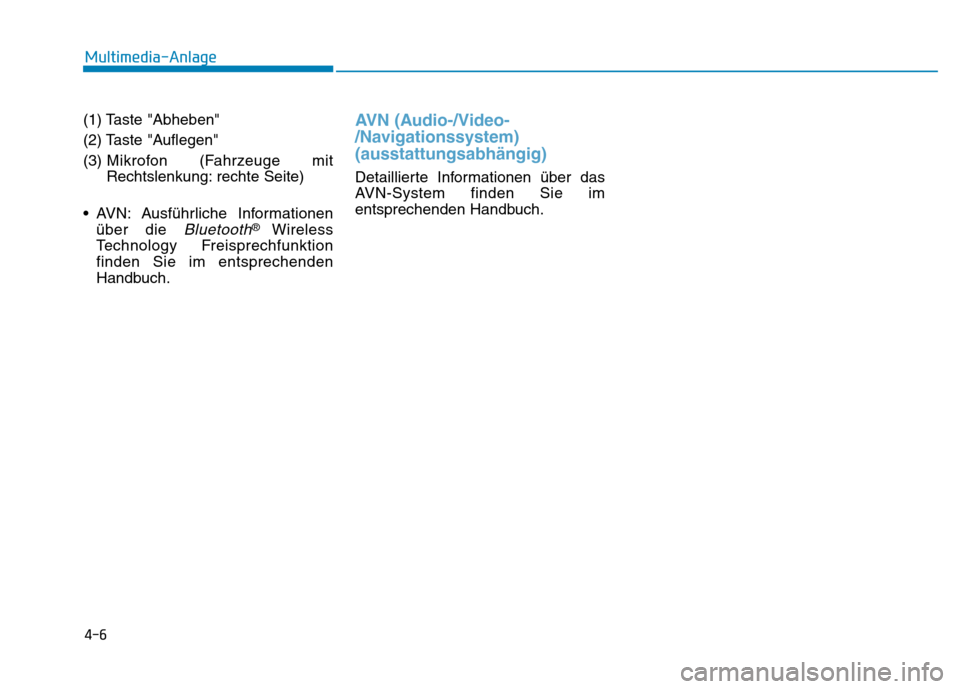 Hyundai Kona EV 2020 Betriebsanleitung (in German) (1) Taste "Abheben"
(2) Taste "Auflegen"
(3) Mikrofon (Fahrzeuge mit
Rechtslenkung: rechte Seite)
AVN: Ausführliche Informationen
über die
Bluetooth®Wireless
Technology Freisprechfunktion
finden Hyundai Kona EV 2020 Betriebsanleitung (in German) (1) Taste "Abheben"
(2) Taste "Auflegen"
(3) Mikrofon (Fahrzeuge mit
Rechtslenkung: rechte Seite)
AVN: Ausführliche Informationen
über die
Bluetooth®Wireless
Technology Freisprechfunktion
finden