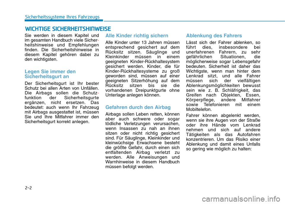 Hyundai Kona EV 2020 Betriebsanleitung (in German) 2-2
Sie werden in diesem Kapitel und
im gesamten Handbuch viele Sicher-
heitshinweise und Empfehlungen
finden. Die Sicherheitshinweise in
diesem Kapitel gehören dabei zu
den wichtigsten.
Legen Sie i Hyundai Kona EV 2020 Betriebsanleitung (in German) 2-2
Sie werden in diesem Kapitel und
im gesamten Handbuch viele Sicher-
heitshinweise und Empfehlungen
finden. Die Sicherheitshinweise in
diesem Kapitel gehören dabei zu
den wichtigsten.
Legen Sie i