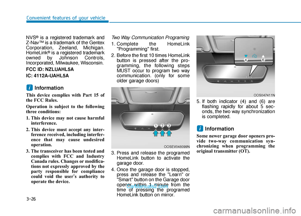 Hyundai Kona EV 2019  Owners Manual 3-26
Convenient features of your vehicle
NVS
®is a registered trademark and
Z-Nav™ is a trademark of the Gentex
Corporation, Zeeland, Michigan.
HomeLink
®is a registered trademark
owned by Johnson