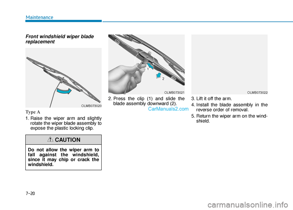 Hyundai Kona EV 2019 Owners Manual 7-20
Maintenance
Front windshield wiper bladereplacement
Type A
1. Raise the wiper arm and slightly
rotate the wiper blade assembly to
expose the plastic locking clip. 2. Press the clip (1) and slide Hyundai Kona EV 2019 Owners Manual 7-20
Maintenance
Front windshield wiper bladereplacement
Type A
1. Raise the wiper arm and slightly
rotate the wiper blade assembly to
expose the plastic locking clip. 2. Press the clip (1) and slide