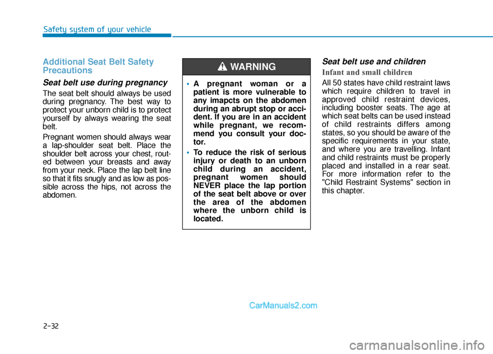 Hyundai Kona EV 2019 Owners Manual 2-32
Safety system of your vehicle
Additional Seat Belt Safety
Precautions
Seat belt use during pregnancy
The seat belt should always be used
during pregnancy. The best way to
protect your unborn chi Hyundai Kona EV 2019 Owners Manual 2-32
Safety system of your vehicle
Additional Seat Belt Safety
Precautions
Seat belt use during pregnancy
The seat belt should always be used
during pregnancy. The best way to
protect your unborn chi