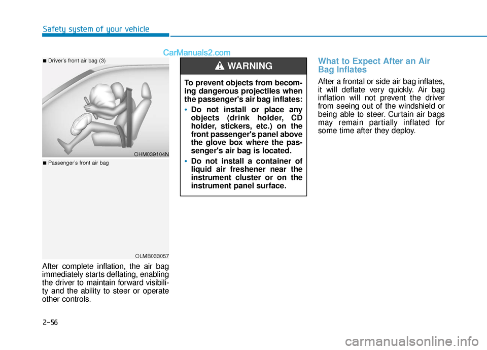 Hyundai Kona EV 2019 Manual PDF 2-56
Safety system of your vehicle
After complete inflation, the air bag
immediately starts deflating, enabling
the driver to maintain forward visibili-
ty and the ability to steer or operate
other co Hyundai Kona EV 2019 Manual PDF 2-56
Safety system of your vehicle
After complete inflation, the air bag
immediately starts deflating, enabling
the driver to maintain forward visibili-
ty and the ability to steer or operate
other co