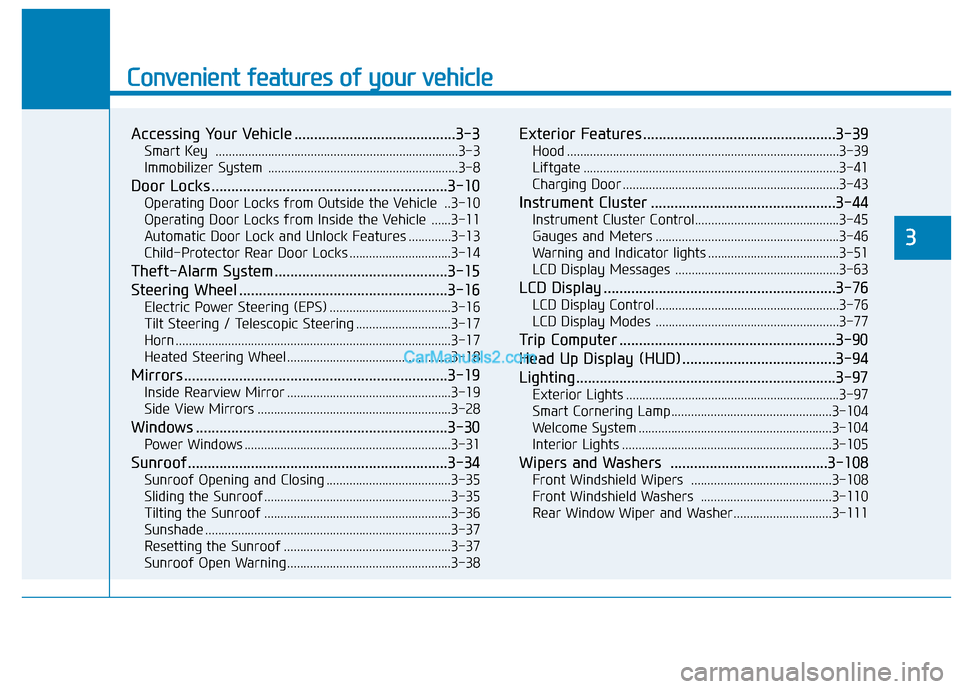 Hyundai Kona EV 2019  Owners Manual Convenient features of your vehicle
Accessing Your Vehicle .........................................3-3
Smart Key  ........................................................................\
..3-3
Immob