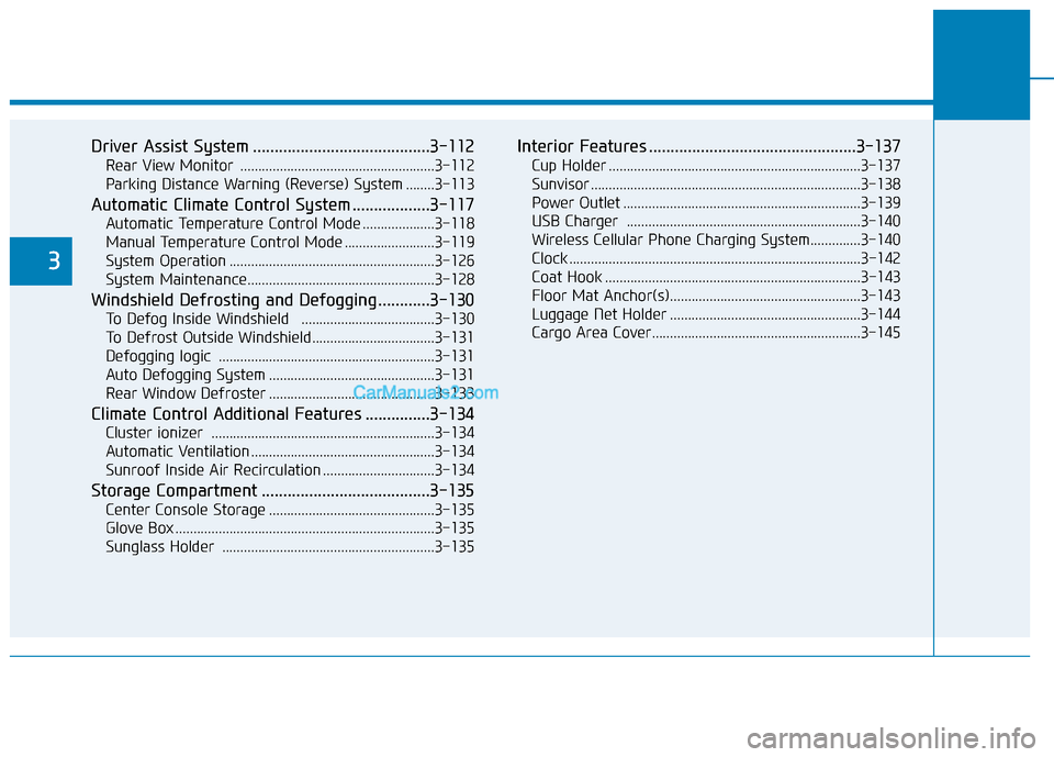 Hyundai Kona EV 2019 Manual Online Driver Assist System .........................................3-112
Rear View Monitor ......................................................3-112
Parking Distance Warning (Reverse) System ........3-1 Hyundai Kona EV 2019 Manual Online Driver Assist System .........................................3-112
Rear View Monitor ......................................................3-112
Parking Distance Warning (Reverse) System ........3-1