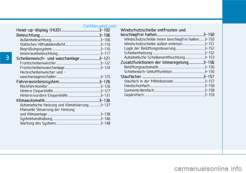 Hyundai Kona EV 2019  Betriebsanleitung (in German) Head-up-display (HUD) ....................................3-102
Beleuchtung ........................................................3-106
Außenbeleuchtung.............................................