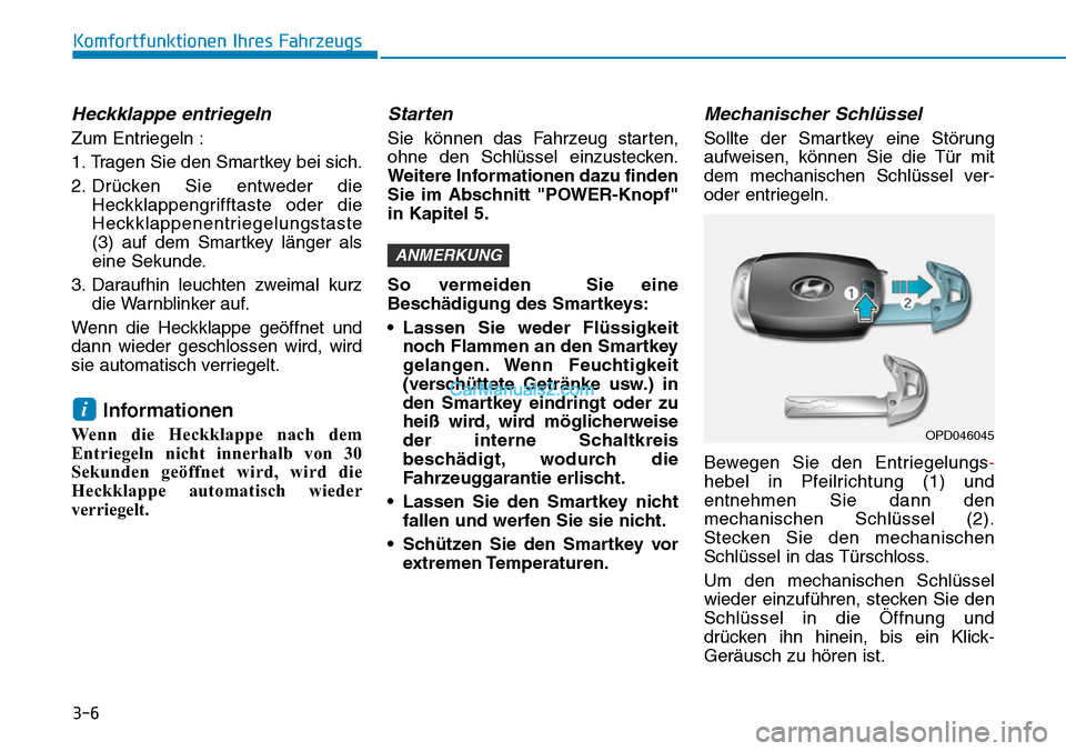 Hyundai Kona EV 2019 Betriebsanleitung (in German) 3-6
Komfortfunktionen Ihres Fahrzeugs
Heckklappe entriegeln
Zum Entriegeln :
1. Tragen Sie den Smartkey bei sich.
2. Drücken Sie entweder die
Heckklappengrifftaste oder die
Heckklappenentriegelungsta Hyundai Kona EV 2019 Betriebsanleitung (in German) 3-6
Komfortfunktionen Ihres Fahrzeugs
Heckklappe entriegeln
Zum Entriegeln :
1. Tragen Sie den Smartkey bei sich.
2. Drücken Sie entweder die
Heckklappengrifftaste oder die
Heckklappenentriegelungsta