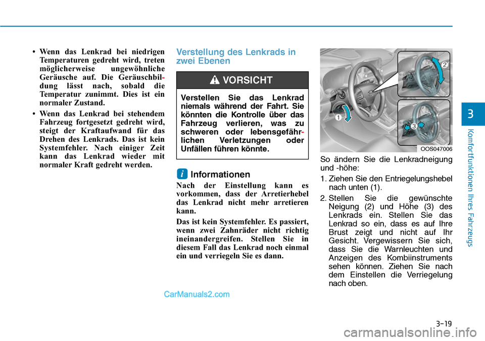 Hyundai Kona EV 2019 Betriebsanleitung (in German) 3-19
Komfortfunktionen Ihres Fahrzeugs
3
• Wenn das Lenkrad bei niedrigen
Temperaturen gedreht wird, treten
möglicherweise ungewöhnliche
Geräusche auf. Die Geräuschbil-
dung lässt nach, sobald Hyundai Kona EV 2019 Betriebsanleitung (in German) 3-19
Komfortfunktionen Ihres Fahrzeugs
3
• Wenn das Lenkrad bei niedrigen
Temperaturen gedreht wird, treten
möglicherweise ungewöhnliche
Geräusche auf. Die Geräuschbil-
dung lässt nach, sobald
