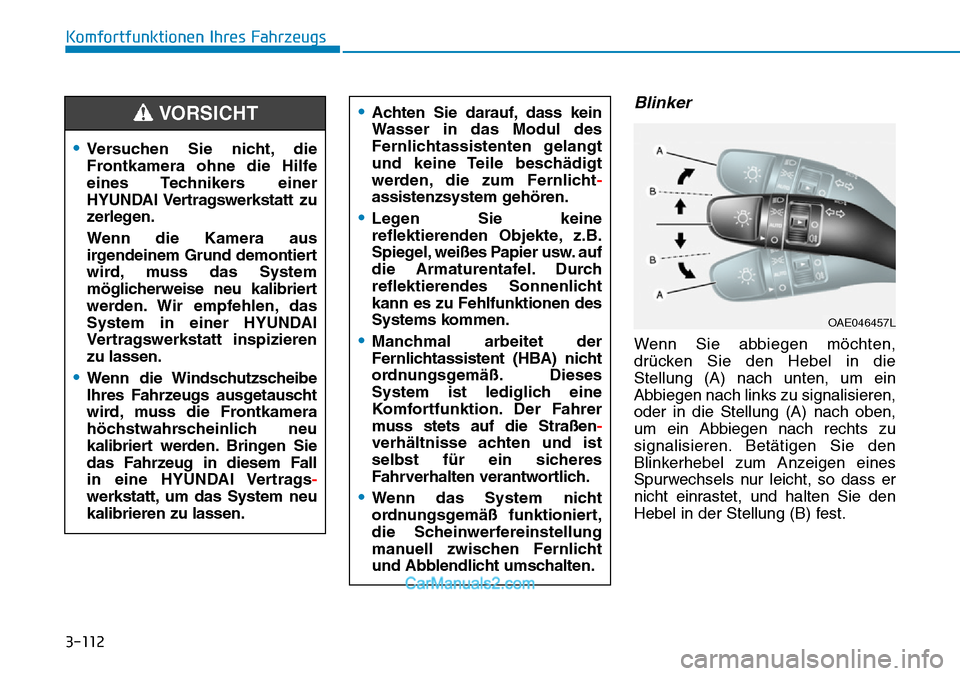 Hyundai Kona EV 2019 Betriebsanleitung (in German) 3-112
Komfortfunktionen Ihres Fahrzeugs
Blinker
Wenn Sie abbiegen möchten,
drücken Sie den Hebel in die
Stellung (A) nach unten, um ein
Abbiegen nach links zu signalisieren,
oder in die Stellung (A) Hyundai Kona EV 2019 Betriebsanleitung (in German) 3-112
Komfortfunktionen Ihres Fahrzeugs
Blinker
Wenn Sie abbiegen möchten,
drücken Sie den Hebel in die
Stellung (A) nach unten, um ein
Abbiegen nach links zu signalisieren,
oder in die Stellung (A)