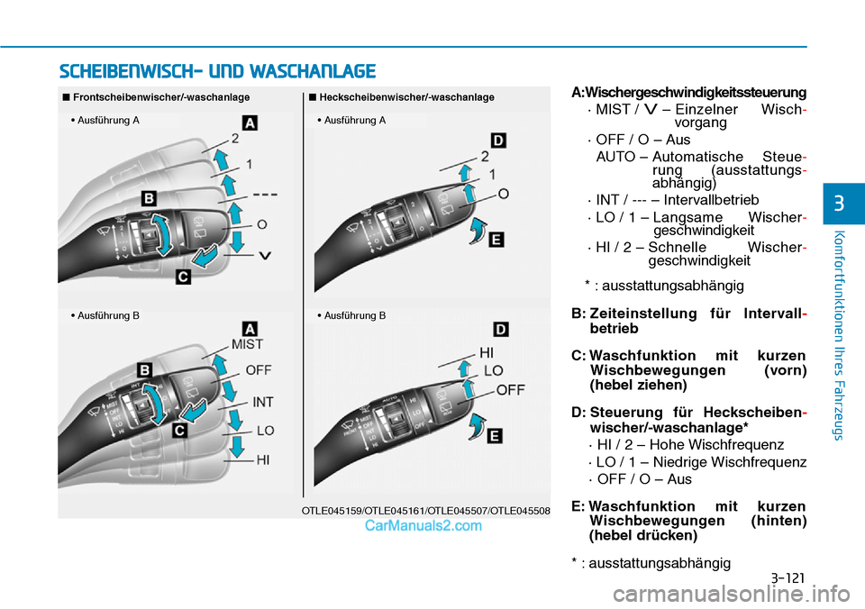 Hyundai Kona EV 2019 Betriebsanleitung (in German) 3-121
Komfortfunktionen Ihres Fahrzeugs
3
A:Wischergeschwindigkeitssteuerung
· MIST /
V– Einzelner Wisch-
vorgang
· OFF / O – Aus
AUTO – Automatische Steue-
rung (ausstattungs-
abhängig)
 Hyundai Kona EV 2019 Betriebsanleitung (in German) 3-121
Komfortfunktionen Ihres Fahrzeugs
3
A:Wischergeschwindigkeitssteuerung
· MIST /
V– Einzelner Wisch-
vorgang
· OFF / O – Aus
AUTO – Automatische Steue-
rung (ausstattungs-
abhängig)
Â