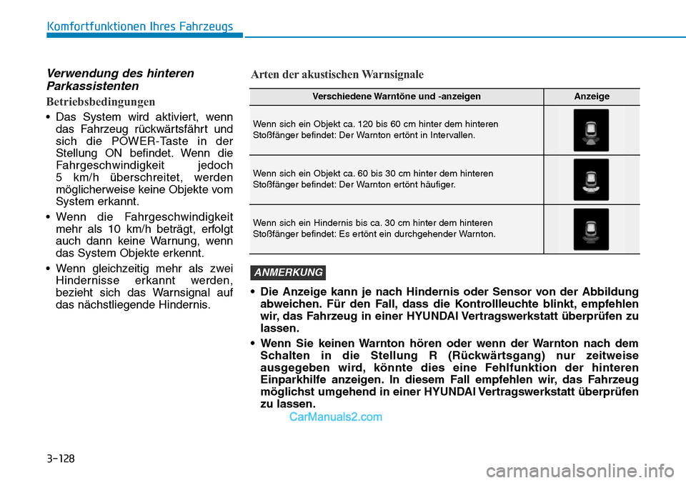 Hyundai Kona EV 2019 Betriebsanleitung (in German) 3-128
Komfortfunktionen Ihres Fahrzeugs
Verwendung des hinteren
Parkassistenten
Betriebsbedingungen
• Das System wird aktiviert, wenn
das Fahrzeug rückwärtsfährt und
sich die POWER-Taste in der
S Hyundai Kona EV 2019 Betriebsanleitung (in German) 3-128
Komfortfunktionen Ihres Fahrzeugs
Verwendung des hinteren
Parkassistenten
Betriebsbedingungen
• Das System wird aktiviert, wenn
das Fahrzeug rückwärtsfährt und
sich die POWER-Taste in der
S