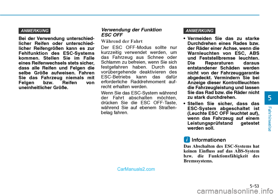 Hyundai Kona EV 2019 Betriebsanleitung (in German) 5-53
Fahrhinweise
5
Bei der Verwendung unterschied-
licher Reifen oder unterschied-
licher Reifengrößen kann es zur
Fehlfunktion des ESC-Systems
kommen. Stellen Sie im Falle
eines Reifenwechsels ste Hyundai Kona EV 2019 Betriebsanleitung (in German) 5-53
Fahrhinweise
5
Bei der Verwendung unterschied-
licher Reifen oder unterschied-
licher Reifengrößen kann es zur
Fehlfunktion des ESC-Systems
kommen. Stellen Sie im Falle
eines Reifenwechsels ste