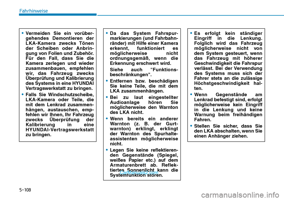 Hyundai Kona EV 2019 Betriebsanleitung (in German) 5-108
Fahrhinweise
•Vermeiden Sie ein vorüber-
gehendes Demontieren der
LKA-Kamera zwecks Tönen
der Scheiben oder Anbrin-
gung von Folien und Zubehör.
Für den Fall, dass Sie die
Kamera zerlegen Hyundai Kona EV 2019 Betriebsanleitung (in German) 5-108
Fahrhinweise
•Vermeiden Sie ein vorüber-
gehendes Demontieren der
LKA-Kamera zwecks Tönen
der Scheiben oder Anbrin-
gung von Folien und Zubehör.
Für den Fall, dass Sie die
Kamera zerlegen