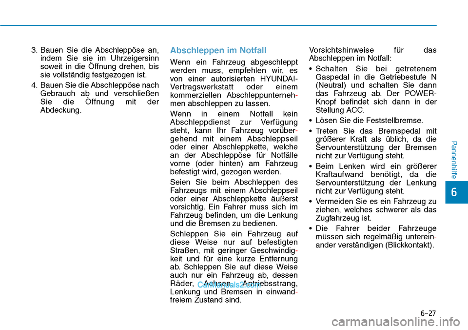 Hyundai Kona EV 2019 Betriebsanleitung (in German) 6-27
Pannenhilfe
6
3. Bauen Sie die Abschleppöse an,
indem Sie sie im Uhrzeigersinn
soweit in die Öffnung drehen, bis
sie vollständig festgezogen ist.
4. Bauen Sie die Abschleppöse nach
Gebrauch a Hyundai Kona EV 2019 Betriebsanleitung (in German) 6-27
Pannenhilfe
6
3. Bauen Sie die Abschleppöse an,
indem Sie sie im Uhrzeigersinn
soweit in die Öffnung drehen, bis
sie vollständig festgezogen ist.
4. Bauen Sie die Abschleppöse nach
Gebrauch a
