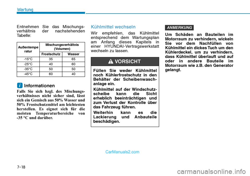 Hyundai Kona EV 2019 Betriebsanleitung (in German) 7-18
Wartung
Entnehmen Sie das Mischungs-
verhältnis der nachstehenden
Tabelle:
Informationen
Falls Sie sich bzgl. des Mischungs-
verhältnisses nicht sicher sind, lässt
sich ein Gemisch aus 50% Was Hyundai Kona EV 2019 Betriebsanleitung (in German) 7-18
Wartung
Entnehmen Sie das Mischungs-
verhältnis der nachstehenden
Tabelle:
Informationen
Falls Sie sich bzgl. des Mischungs-
verhältnisses nicht sicher sind, lässt
sich ein Gemisch aus 50% Was