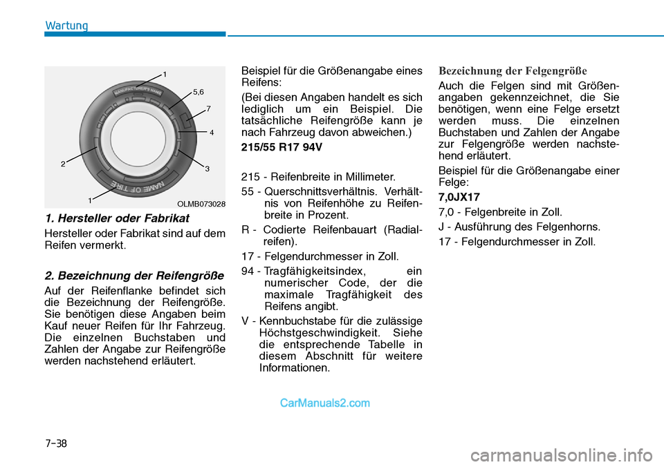 Hyundai Kona EV 2019 Betriebsanleitung (in German) 7-38
Wartung
1. Hersteller oder Fabrikat
Hersteller oder Fabrikat sind auf dem
Reifen vermerkt.
2. Bezeichnung der Reifengröße
Auf der Reifenflanke befindet sich
die Bezeichnung der Reifengröße. Hyundai Kona EV 2019 Betriebsanleitung (in German) 7-38
Wartung
1. Hersteller oder Fabrikat
Hersteller oder Fabrikat sind auf dem
Reifen vermerkt.
2. Bezeichnung der Reifengröße
Auf der Reifenflanke befindet sich
die Bezeichnung der Reifengröße.