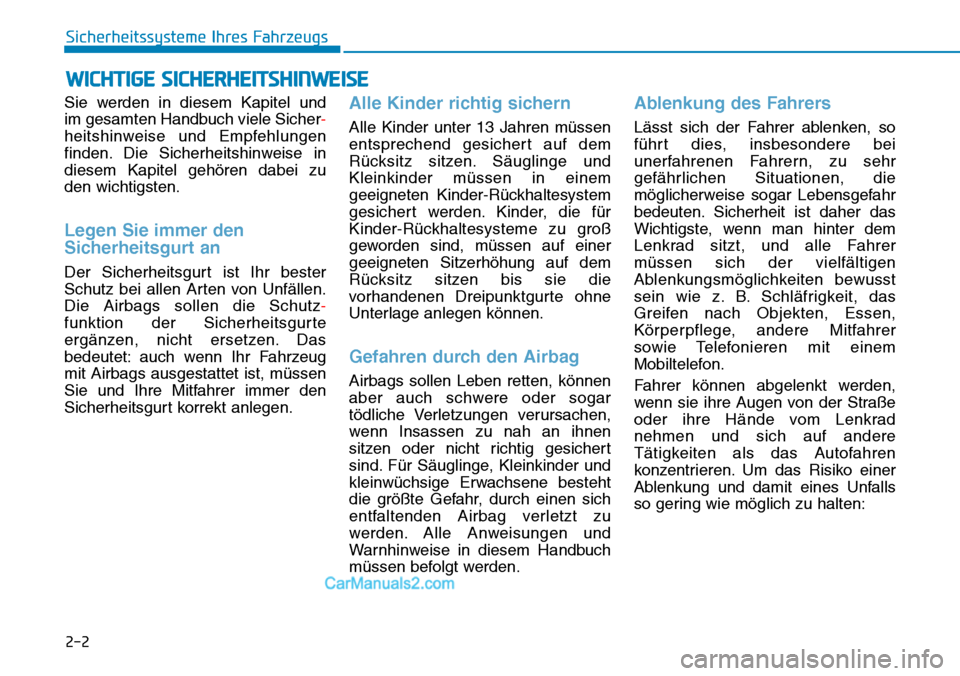 Hyundai Kona EV 2019 Betriebsanleitung (in German) 2-2
Sie werden in diesem Kapitel und
im gesamten Handbuch viele Sicher-
heitshinweise und Empfehlungen
finden. Die Sicherheitshinweise in
diesem Kapitel gehören dabei zu
den wichtigsten.
Legen Sie i Hyundai Kona EV 2019 Betriebsanleitung (in German) 2-2
Sie werden in diesem Kapitel und
im gesamten Handbuch viele Sicher-
heitshinweise und Empfehlungen
finden. Die Sicherheitshinweise in
diesem Kapitel gehören dabei zu
den wichtigsten.
Legen Sie i