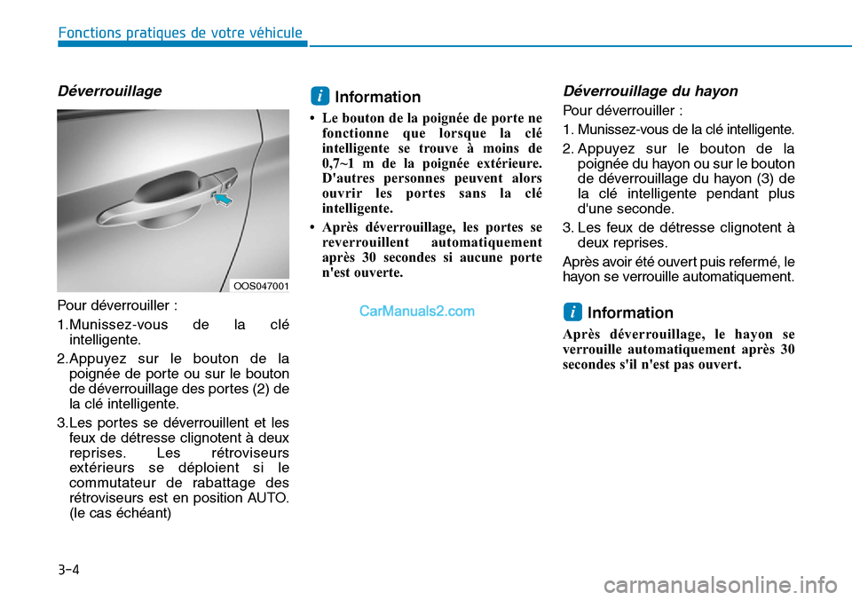 Hyundai Kona EV 2019 Manuel du propriétaire (in French) 3-4
Fonctions pratiques de votre véhicule
Déverrouillage
Pour déverrouiller :
1.Munissez-vous de la clé
intelligente.
2.Appuyez sur le bouton de la
poignée de porte ou sur le bouton
de déverrou Hyundai Kona EV 2019 Manuel du propriétaire (in French) 3-4
Fonctions pratiques de votre véhicule
Déverrouillage
Pour déverrouiller :
1.Munissez-vous de la clé
intelligente.
2.Appuyez sur le bouton de la
poignée de porte ou sur le bouton
de déverrou