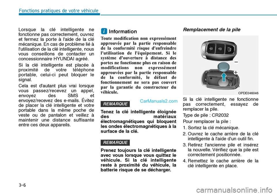Hyundai Kona EV 2019 Manuel du propriétaire (in French) 3-6
Fonctions pratiques de votre véhicule
Lorsque la clé intelligente ne
fonctionne pas correctement, ouvrez
et fermez la porte à laide de la clé
mécanique. En cas de problème lié à
lutilis Hyundai Kona EV 2019 Manuel du propriétaire (in French) 3-6
Fonctions pratiques de votre véhicule
Lorsque la clé intelligente ne
fonctionne pas correctement, ouvrez
et fermez la porte à laide de la clé
mécanique. En cas de problème lié à
lutilis