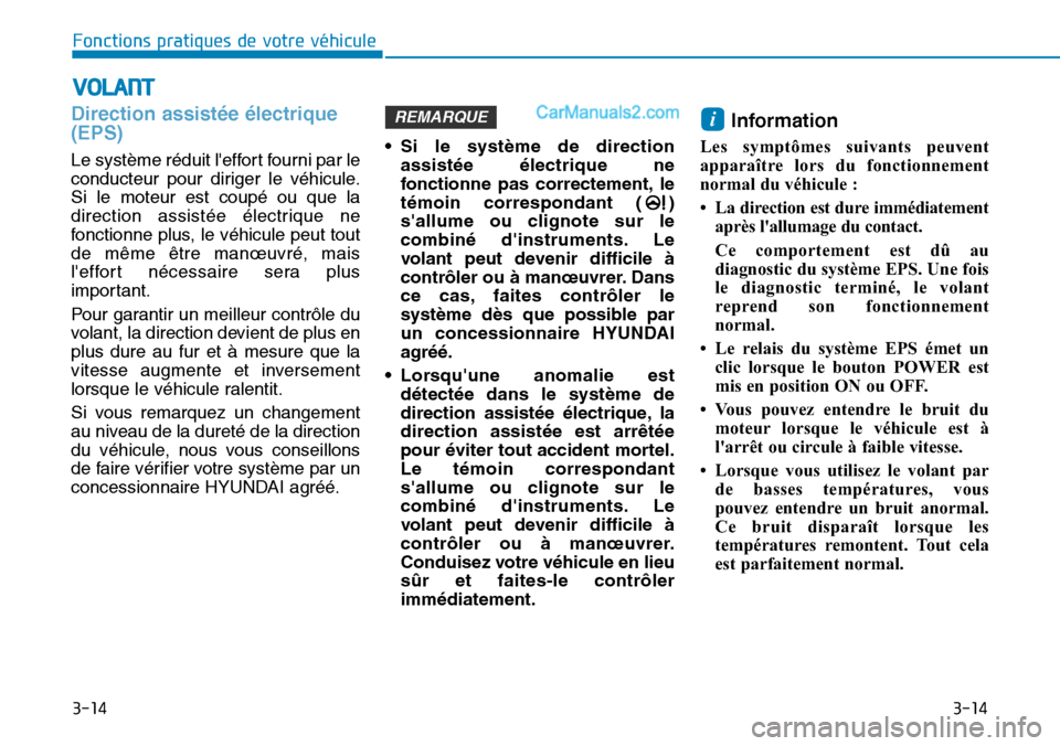 Hyundai Kona EV 2019 Manuel du propriétaire (in French) 3-14
Fonctions pratiques de votre véhicule
3-14
Direction assistée électrique
(EPS)
Le système réduit leffort fourni par le
conducteur pour diriger le véhicule.
Si le moteur est coupé ou que Hyundai Kona EV 2019 Manuel du propriétaire (in French) 3-14
Fonctions pratiques de votre véhicule
3-14
Direction assistée électrique
(EPS)
Le système réduit leffort fourni par le
conducteur pour diriger le véhicule.
Si le moteur est coupé ou que