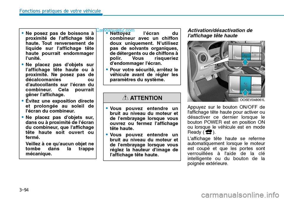 Hyundai Kona EV 2019  Manuel du propriétaire (in French) 3-94
Fonctions pratiques de votre véhicule 
Activation/désactivation de
laffichage tête haute  
Appuyez sur le bouton ON/OFF de
laffichage tête haute pour activer ou
désactiver ce dernier lorsq